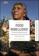 Food rebellions! La crisi e la fame di giustizia di Eric Holt-Giménez, Raj Patel edito da Slow Food