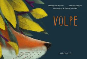 Volpe. Ediz. illustrata di Elisabetta Colonnesi, Serena Galligani edito da Barometz