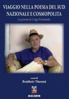 Viaggio nella poesia del sud nazionale e cosmopolita. La poesia di Luigi Fontanella edito da Macabor