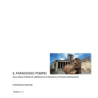 Il paradosso Pompei. Storie urbane di affinità ed indifferenza tra la città antica e la Pompei contemporanea di Mariateresa Giammetti edito da Arthink