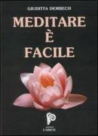 Meditare è facile. Con audiocassetta di Giuditta Dembech edito da L'Ariete Multimedia