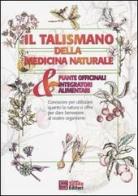 Il talismano della medicina naturale. Piante officinali & integratori alimentari edito da Spada Fratelli
