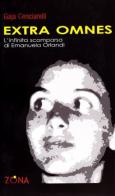 Extra omnes. L'infinita scomparsa di Emanuela Orlandi di Gaja Cenciarelli edito da Zona