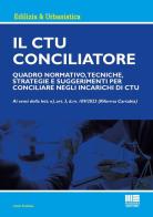 Il CTU Conciliatore. Quadro normativo, tecniche, strategie e suggerimenti per conciliare negli incarichi di CTU di Paolo Frediani edito da Maggioli Editore