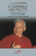 Il cardinale Ugo Poletti. Atti del convegno di studi (Laterano, 4 novembre 2021) di Domenico Rocciolo edito da San Paolo Edizioni