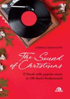 The sound of Christmas. Il Natale nella popular music in 100 dischi fondamentali. Con QR Code di Gabriele Marangoni edito da Arcana