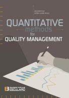 Quantitative methods for quality management di Alessandro Brun, Matteo Casadio Strozzi, Xixi Fan edito da Esculapio