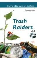 Trash raiders di Gabriele Coassin edito da Fausto Lupetti Editore