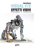 Visual F/X effetti visivi. Ricerca e tecnica di Italo Bianco edito da BMG Editrice