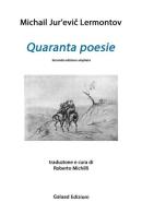 Quaranta poesie. Testo russo a fronte di Michail Jur'evic Lermontov edito da Galaad Edizioni