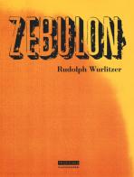 Zebulon di Rudolph Wurlitzer edito da Playground
