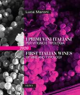 I primi vini italiani per vitigno e tipologia 2020-First italian wines by vine and tipology 2020. Ediz. bilingue di Luca Maroni edito da Sens