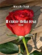 Il cuore della rosa. Poesie di Marcello Basili edito da Accademia Barbanera