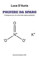 Polvere da sparo (prolegomeni per una critica della ragione giudiziaria) di Luca D'Auria edito da Youcanprint