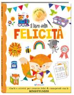 Il libro della felicità. Fare & pensare. Ediz. a colori edito da Crealibri