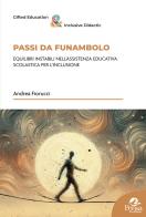 Passi da funambolo. Equilibri instabili nell'assistenza educativa scolastica per l'inclusione di Andrea Fiorucci edito da Pensa Multimedia