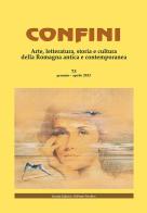 Confini. Arte, letteratura, storia e cultura della Romagna antica e contemporanea vol.73 edito da Il Ponte Vecchio
