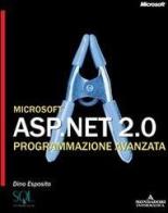 Microsoft ASP.NET 2.0. Programmazione avanzata di Dino Esposito edito da Mondadori Informatica