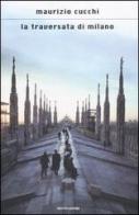La traversata di Milano di Maurizio Cucchi edito da Mondadori