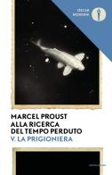 Alla ricerca del tempo perduto vol.5 di Marcel Proust edito da Mondadori