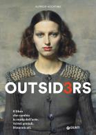 Outsiders 3. Il libro che cambia la storia dell'arte. Artisti geniali. Dimenticati di Alfredo Accatino edito da Giunti Editore