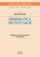 Ermeneutica dei testi sacri. Dialogo tra confessioni cristiane e altre religioni di Luigi Orlando, Scialom Bahbout, Frédéric Manns edito da EDB