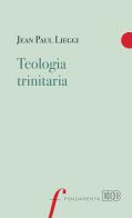Teologia trinitaria di Jean Paul Lieggi edito da EDB
