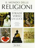 Il mondo delle religioni. Strade verso la luce di Werner Trutwin edito da Jaca Book