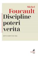 Discipline, poteri, verità. Detti e scritti (1970-1984) di Michel Foucault edito da Marietti 1820