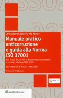 Manuale pratico anticorruzione e guida alla norma ISO 37001. Con e-book di Ciro Alessio Strazzeri, Mia Rupcic edito da Wolters Kluwer Italia