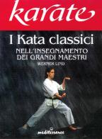 Karate. I kata classici nell'insegnamento dei grandi maestri di Werner Lind edito da Edizioni Mediterranee
