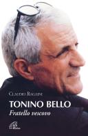 Tonino Bello. Fratello vescovo di Claudio Ragaini edito da Paoline Editoriale Libri