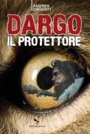 Dargo il protettore di Andrea Grisenti edito da Reverdito