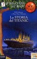 La storia del Titanic di Will Osborne, Mary P. Osborne edito da Piemme