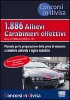 1886 allievi carabinieri effettivi. Manuale per la preparazione al concorso (G.U. 24/2/2012) edito da Maggioli Editore