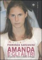 Amanda e gli altri. Vite perdute intorno al delitto di Perugia di Fiorenza Sarzanini edito da Bompiani
