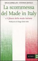 La scommessa del Made in Italy e il futuro della moda italiana di Erica Corbellini, Stefania Saviolo edito da Etas