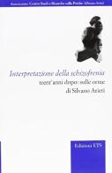 Interpretazione della schizofrenia trent'anni dopo: sulle orme di Silvano Arieti edito da Edizioni ETS