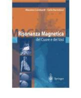 Risonanza magnetica del cuore e dei vasi di Massimo Lombardi, Carlo Bartolozzi edito da Springer Verlag