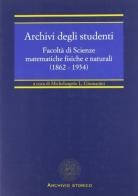 Archivi degli studenti. Facoltà di scienze matematiche, fisiche e naturali (1862-1934) edito da CLUEB