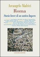 Roma. Storia breve di un antico Impero di Arcangelo Mafrici edito da Gangemi Editore