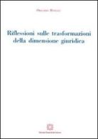 Riflessioni sulle trasformazioni della dimensione giuridica di Orlando Roselli edito da Edizioni Scientifiche Italiane