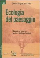 Ecologia del paesaggio. Manuale per conservare, gestire e pianificare l'ambiente di Vittorio Ingegnoli, Elena Giglio edito da Sistemi Editoriali