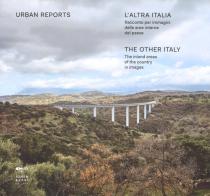 L' altra Italia. Racconto per immagini delle aree interne del Paese. Ediz. italiana e inglese di Urban Reports edito da Johan & Levi