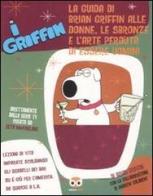 I Griffin. La guida di Brian Griffin alle donne, le sbronze e l'arte perduta di essere uomini edito da Edizioni BD