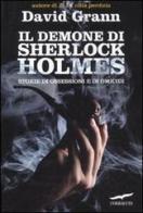 Il demone di Sherlock Holmes. Storie di ossessione e di omicidi di David Grann edito da Corbaccio