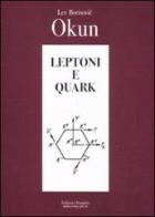Leptoni e quark di Lev B. Okun edito da Editori Riuniti Univ. Press