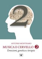 Musica e cervello. Mito e scienza vol.2 di Antonio Montinaro edito da Zecchini