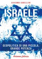 Israele. Geopolitica di una piccola, grande potenza di Giacomo Gabellini edito da Arianna Editrice