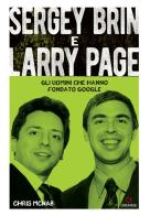 Sergey Brin e Larry Page. Gli uomini che hanno fondato Google di Chris McNab edito da Gremese Editore